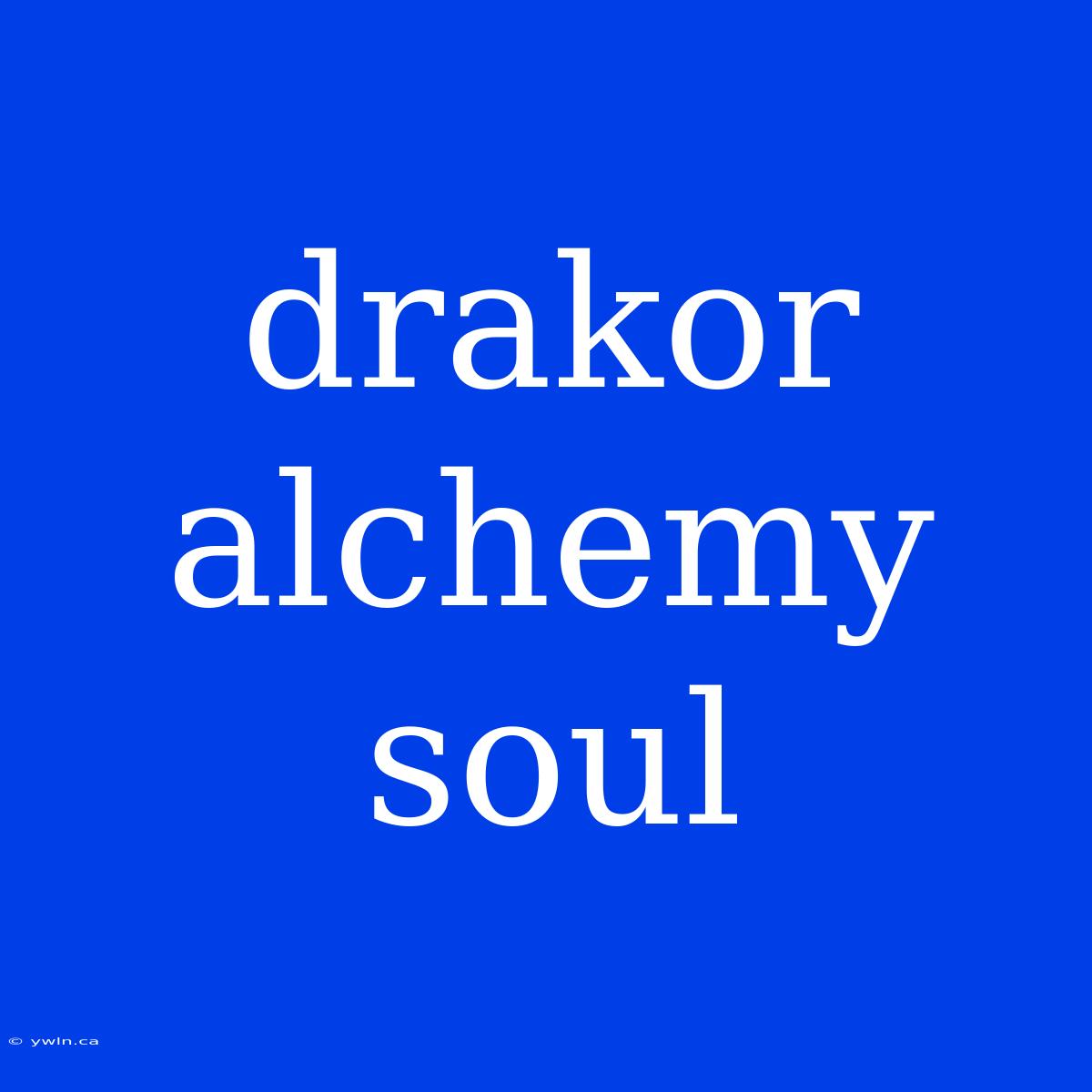 Drakor Alchemy Soul