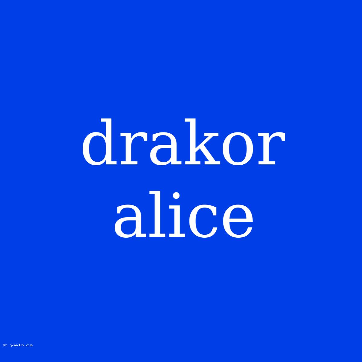 Drakor Alice