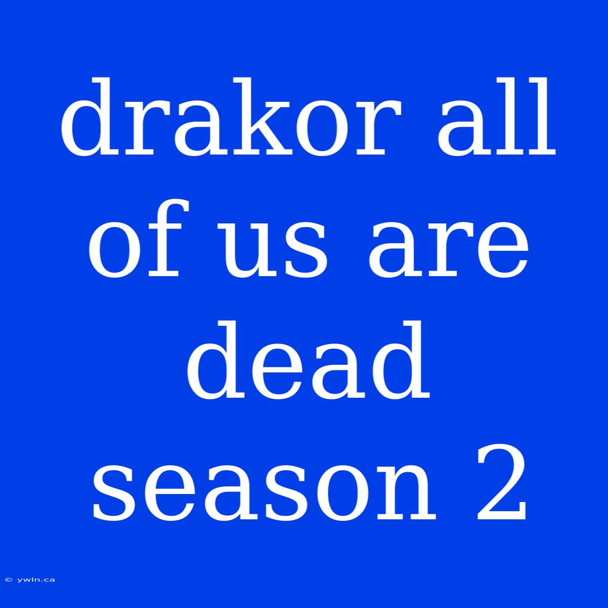 Drakor All Of Us Are Dead Season 2