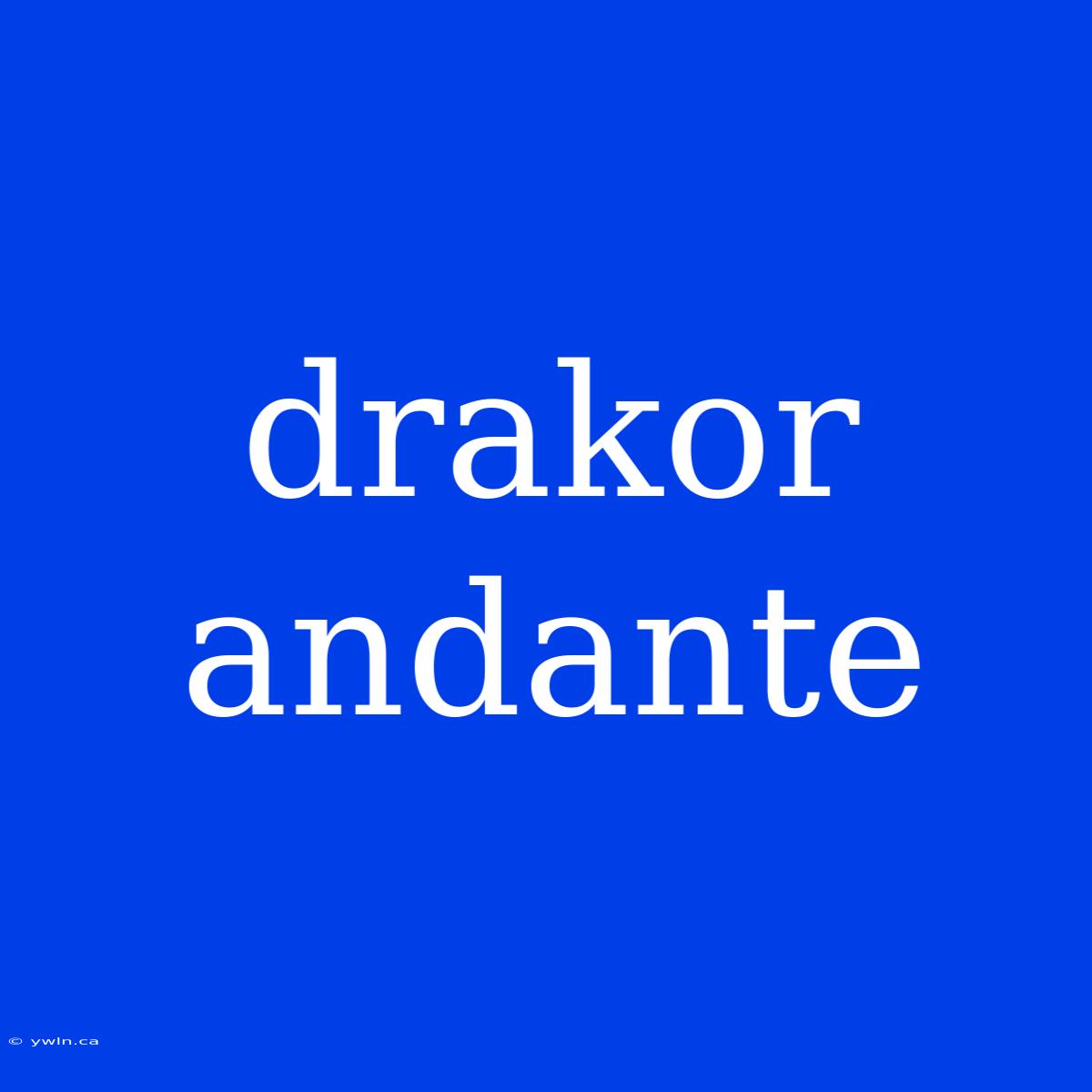 Drakor Andante