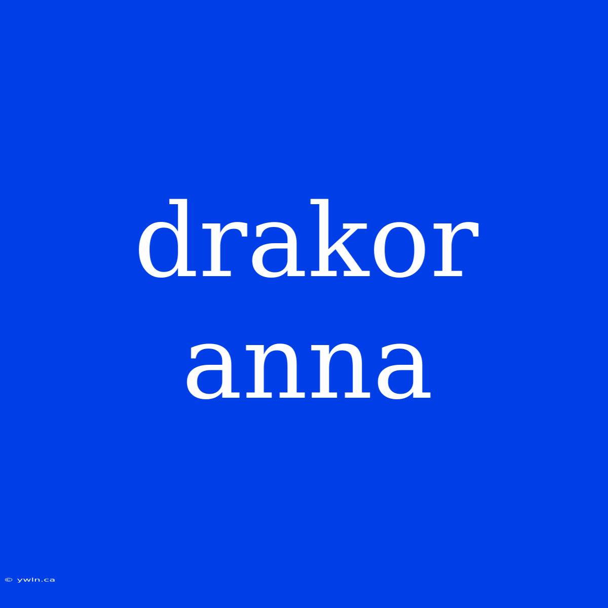 Drakor Anna