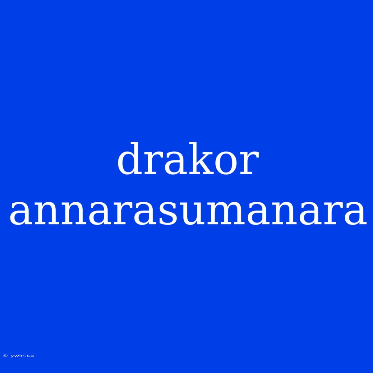 Drakor Annarasumanara