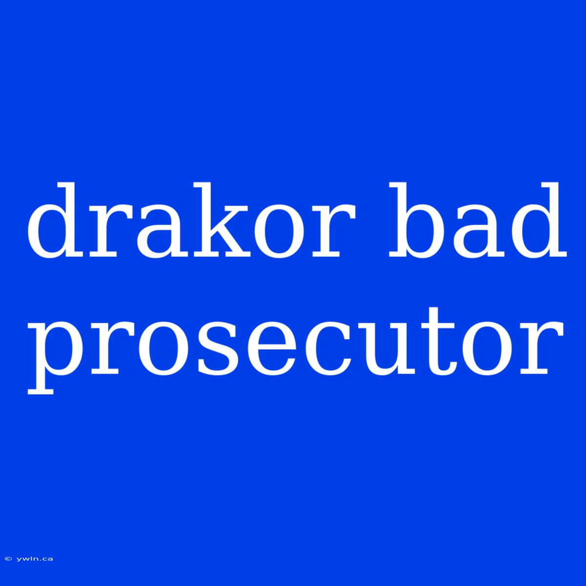 Drakor Bad Prosecutor