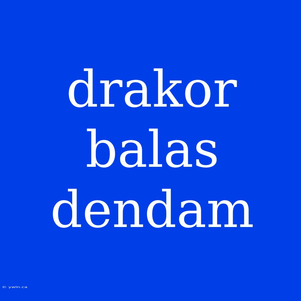 Drakor Balas Dendam