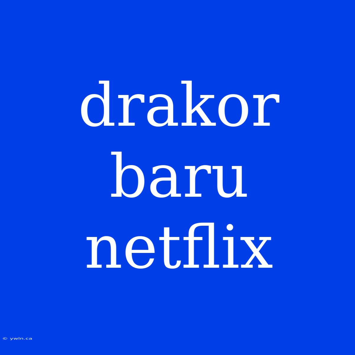 Drakor Baru Netflix