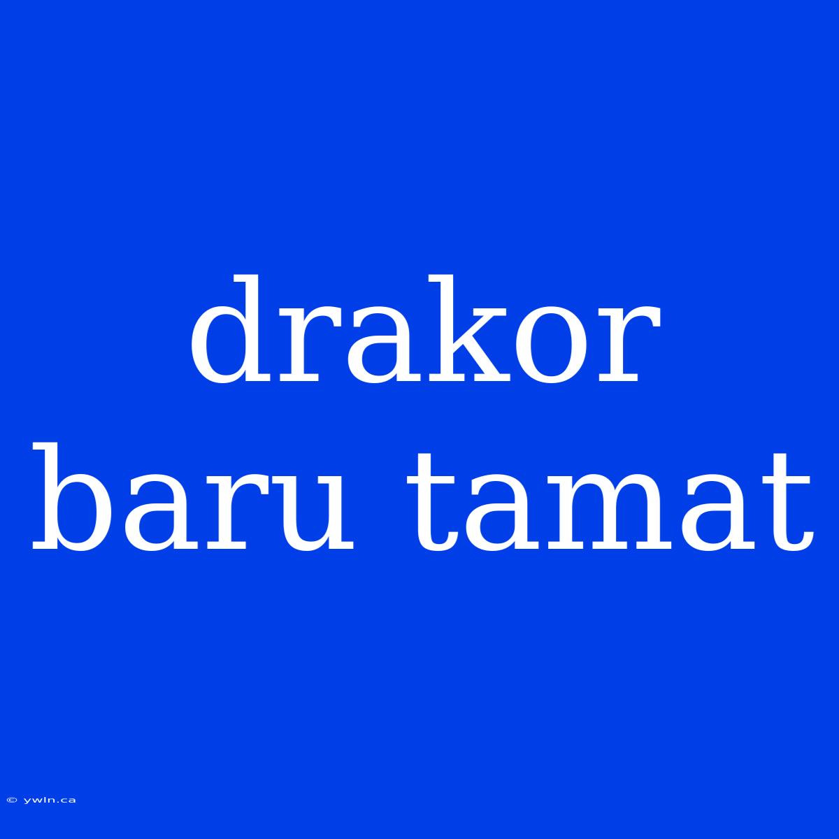 Drakor Baru Tamat