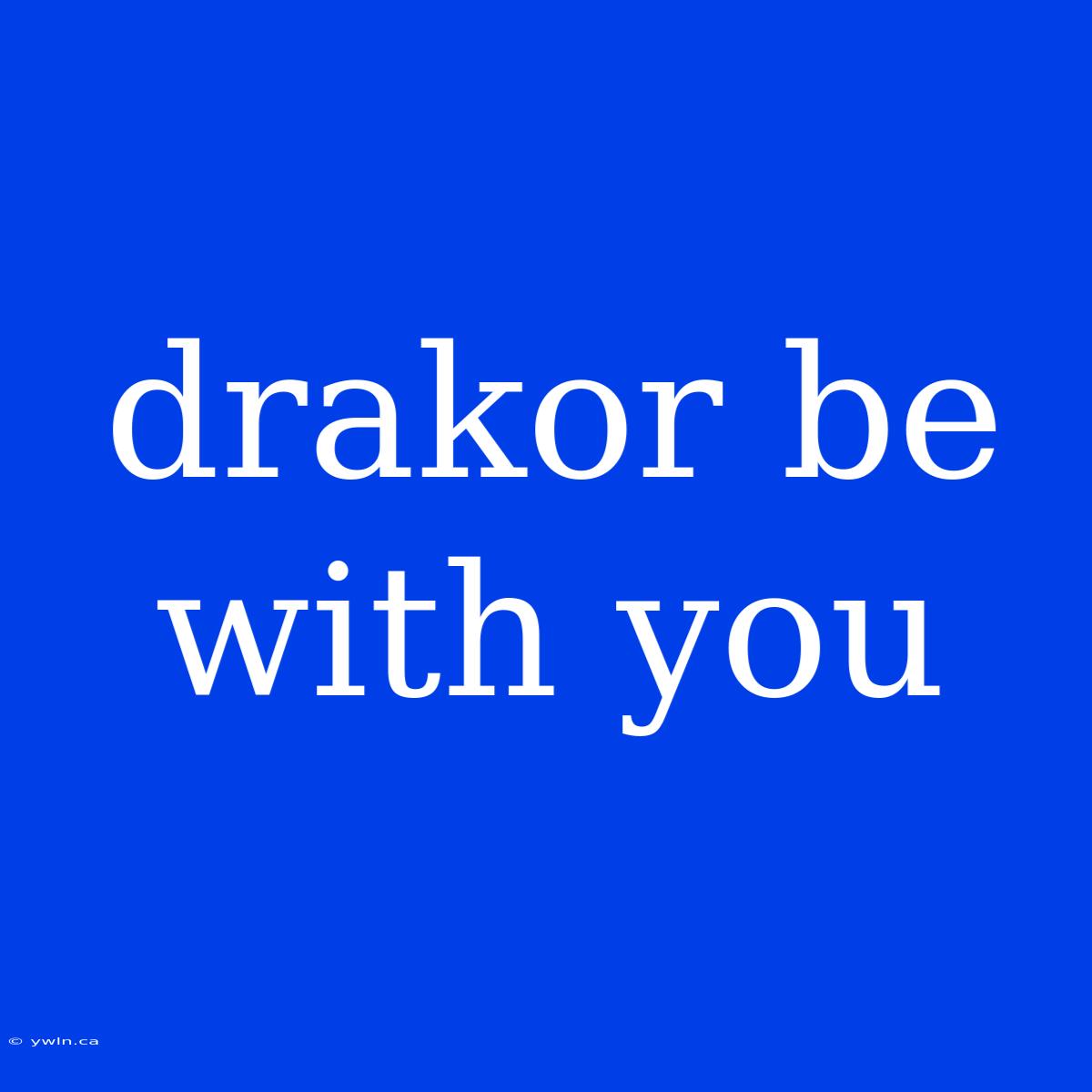 Drakor Be With You