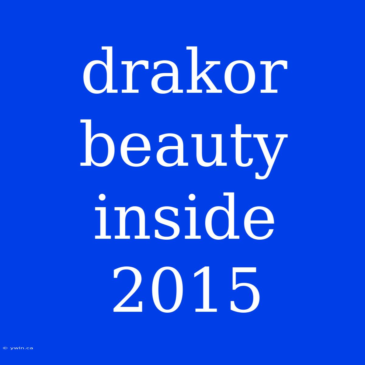 Drakor Beauty Inside 2015