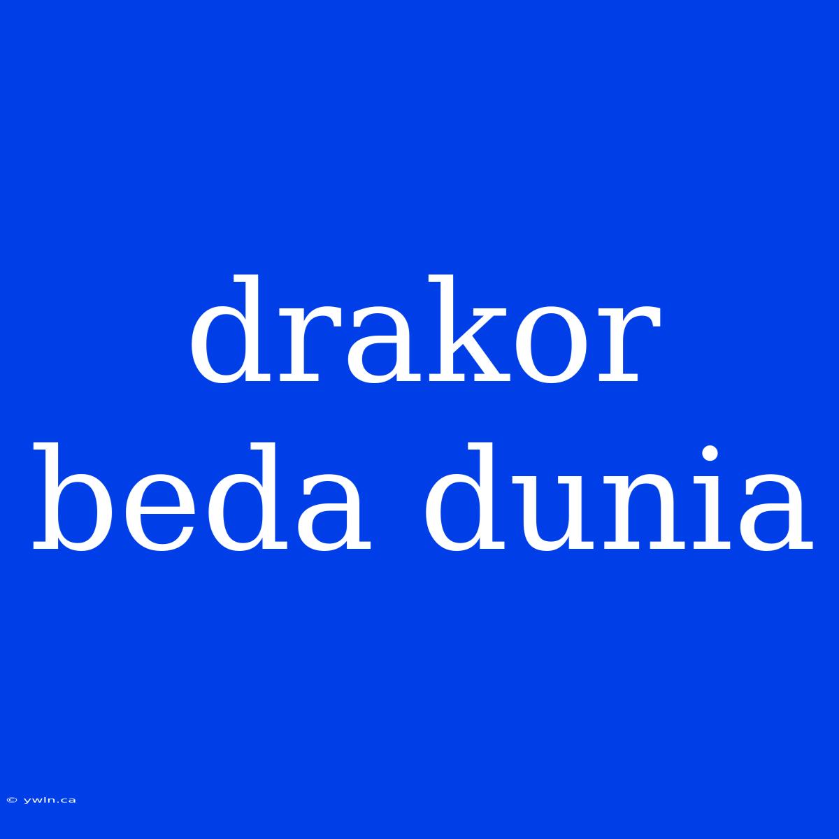 Drakor Beda Dunia