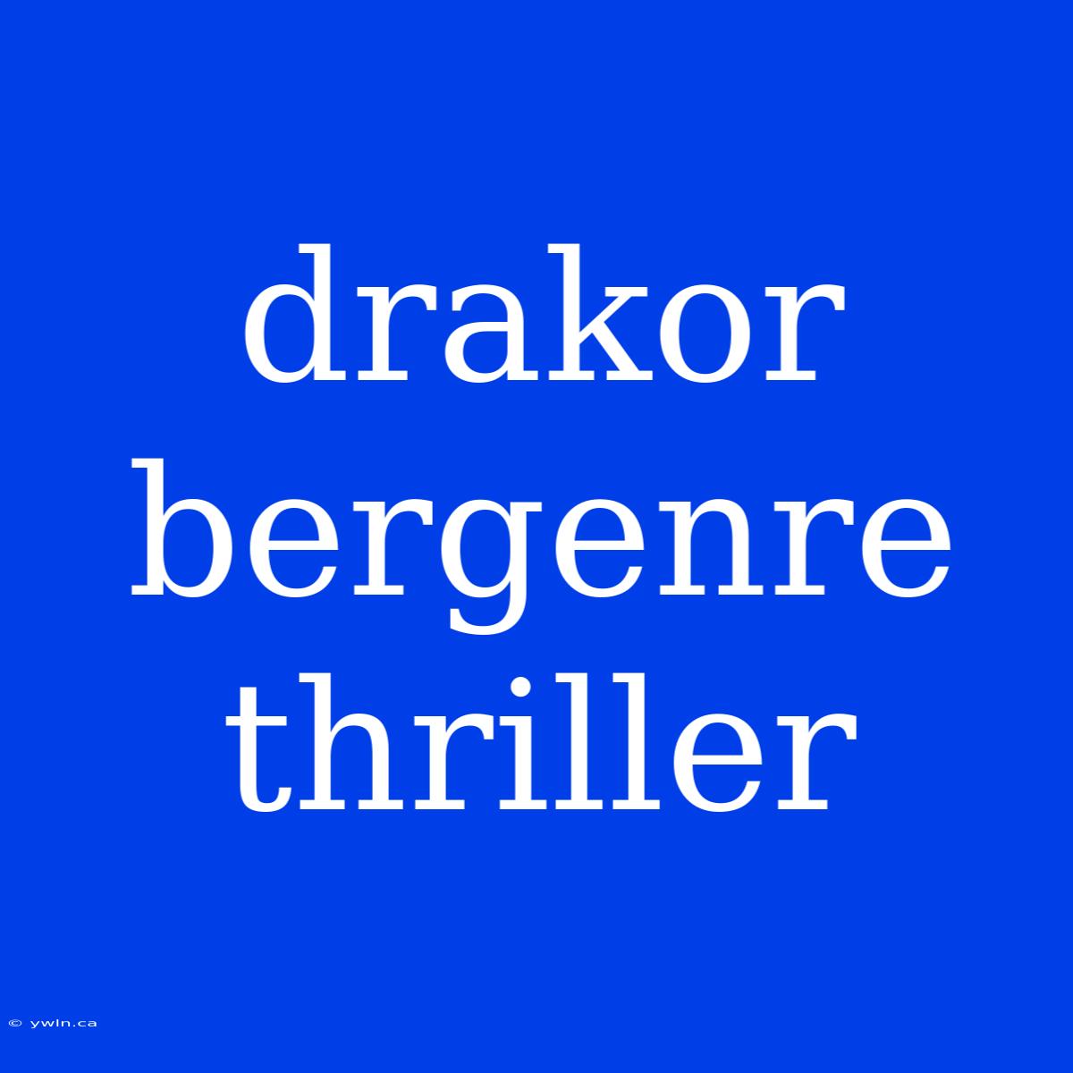 Drakor Bergenre Thriller