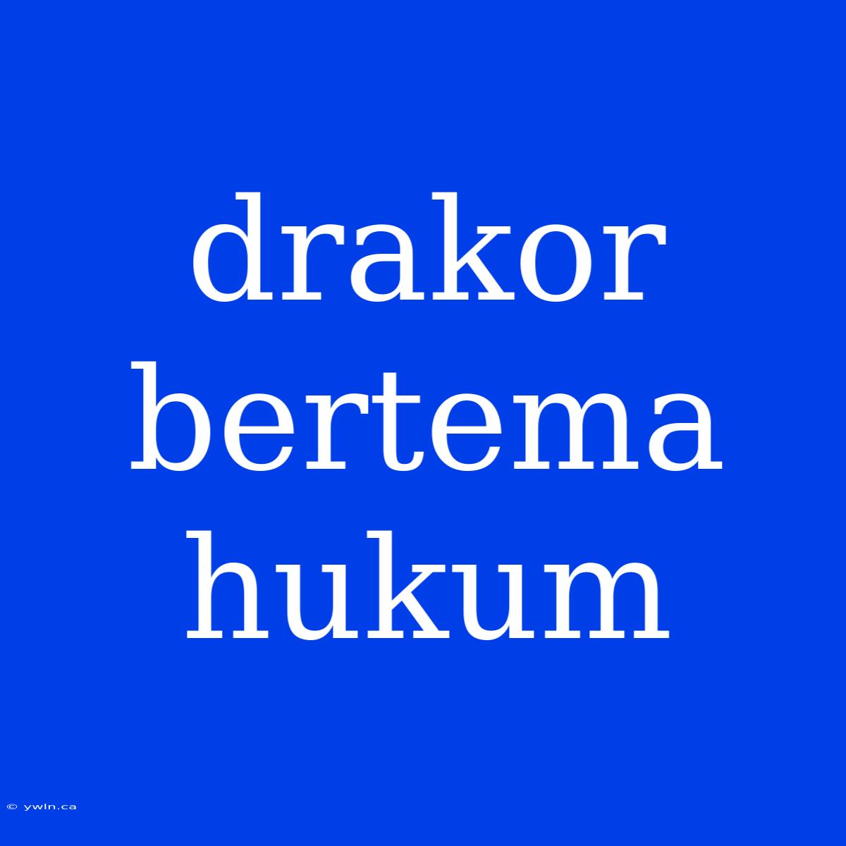 Drakor Bertema Hukum