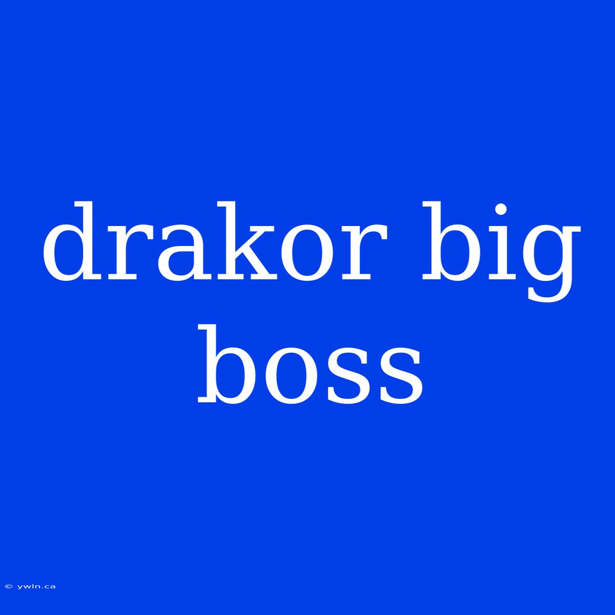 Drakor Big Boss