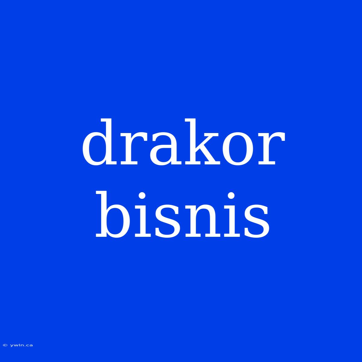 Drakor Bisnis