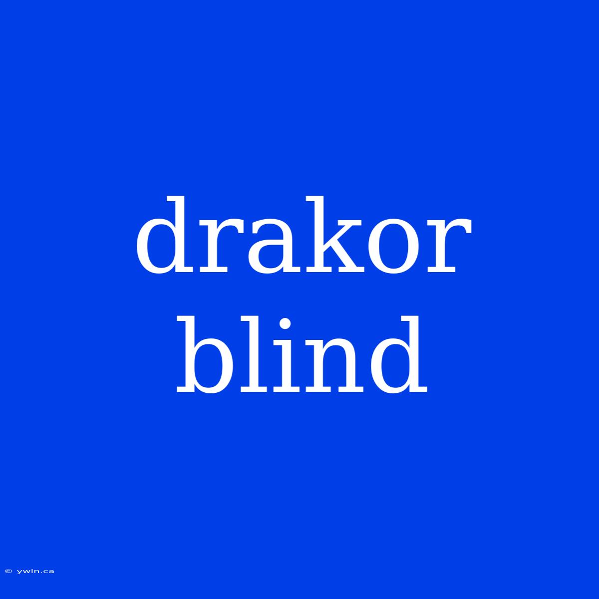 Drakor Blind