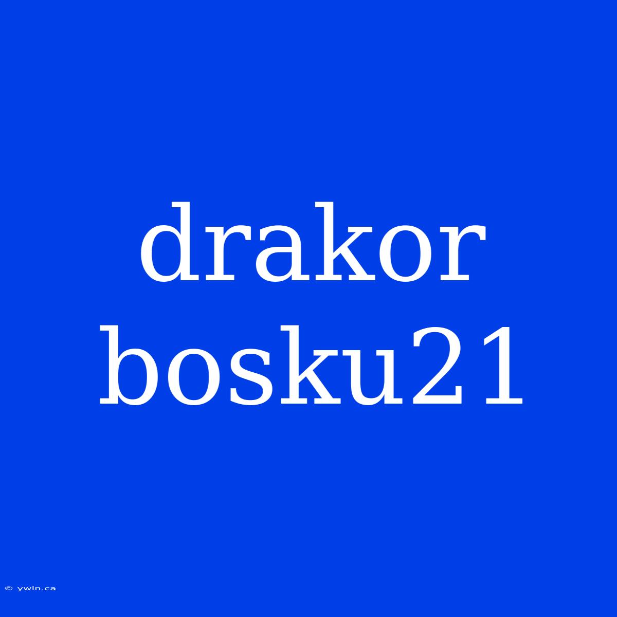 Drakor Bosku21