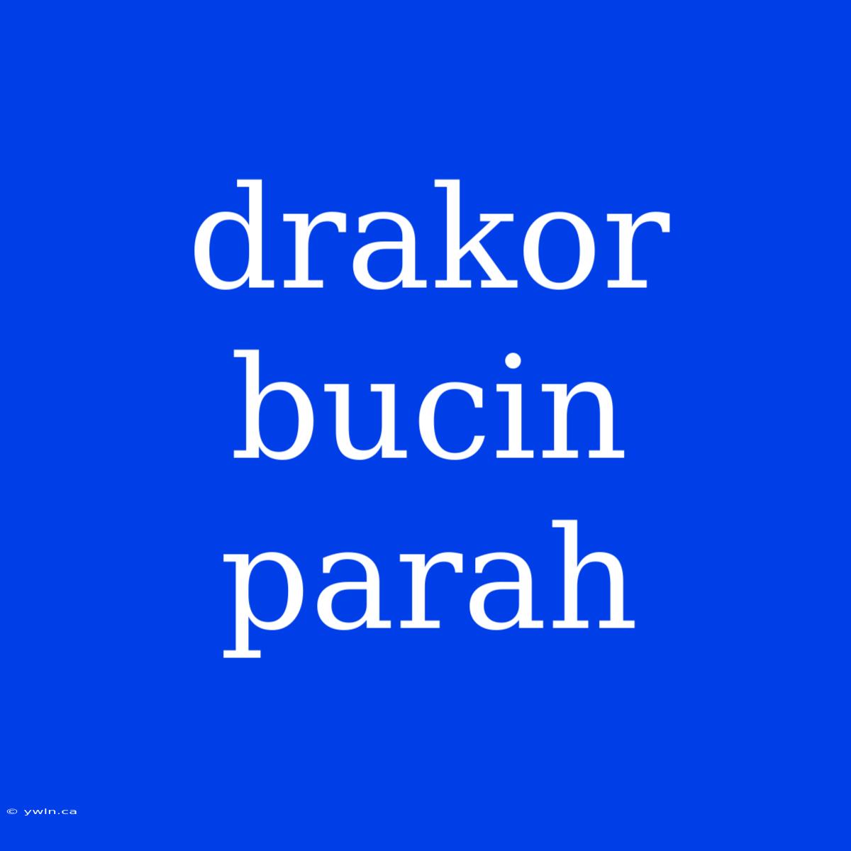 Drakor Bucin Parah