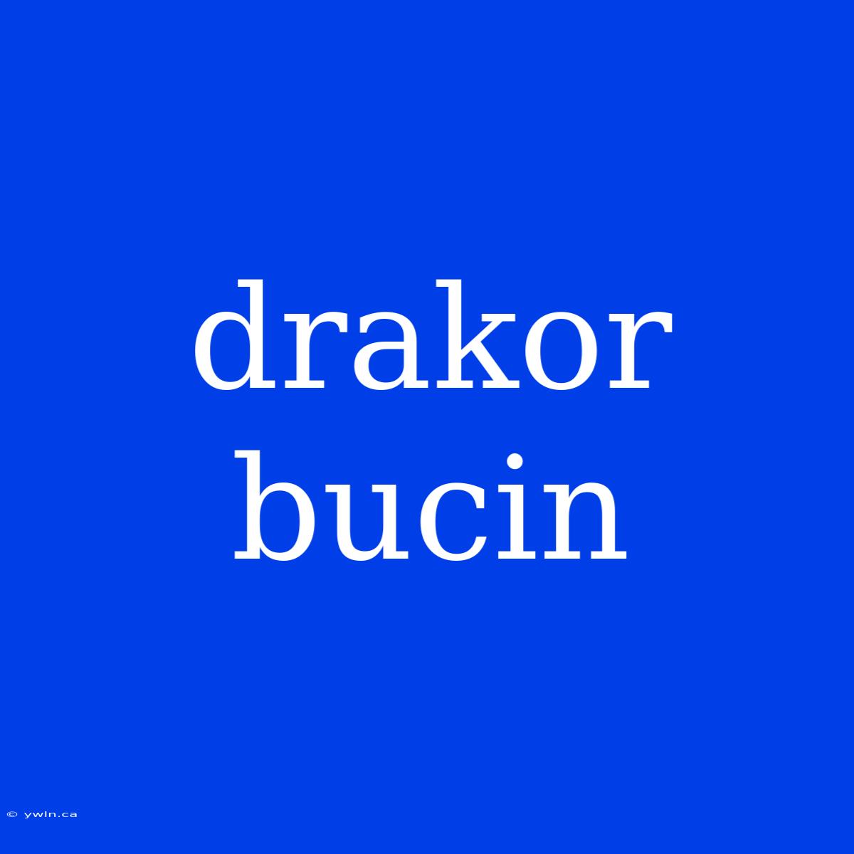 Drakor Bucin