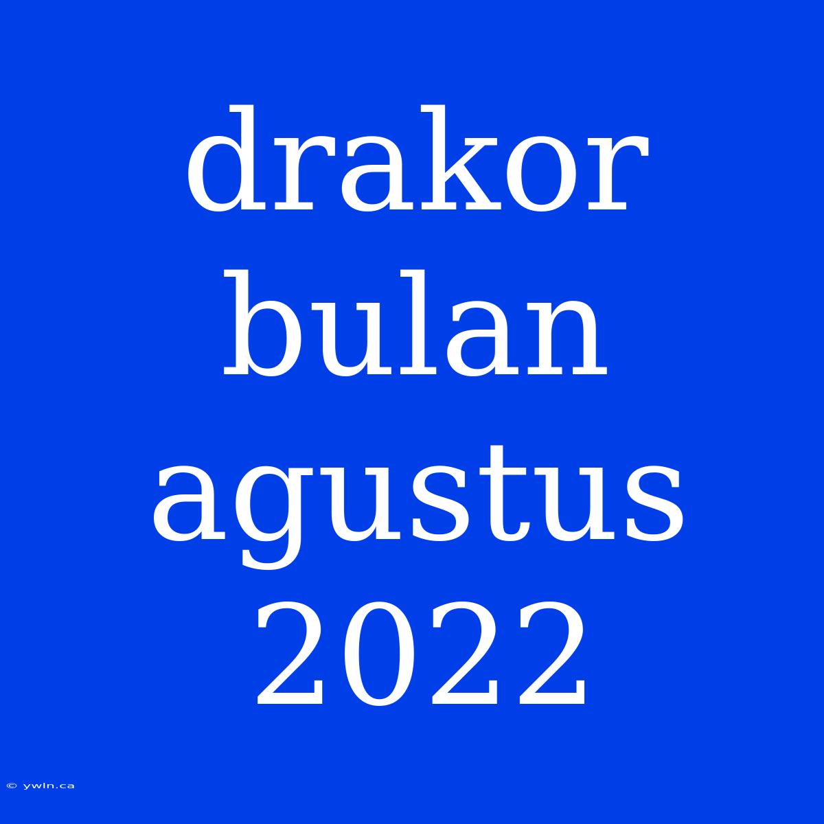 Drakor Bulan Agustus 2022