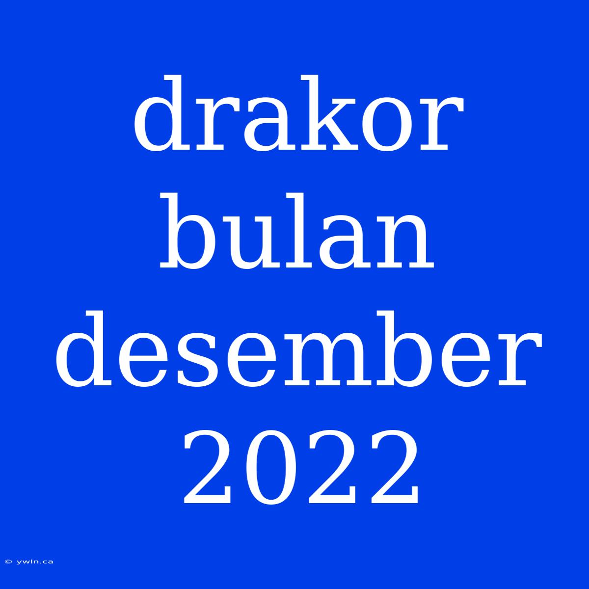 Drakor Bulan Desember 2022