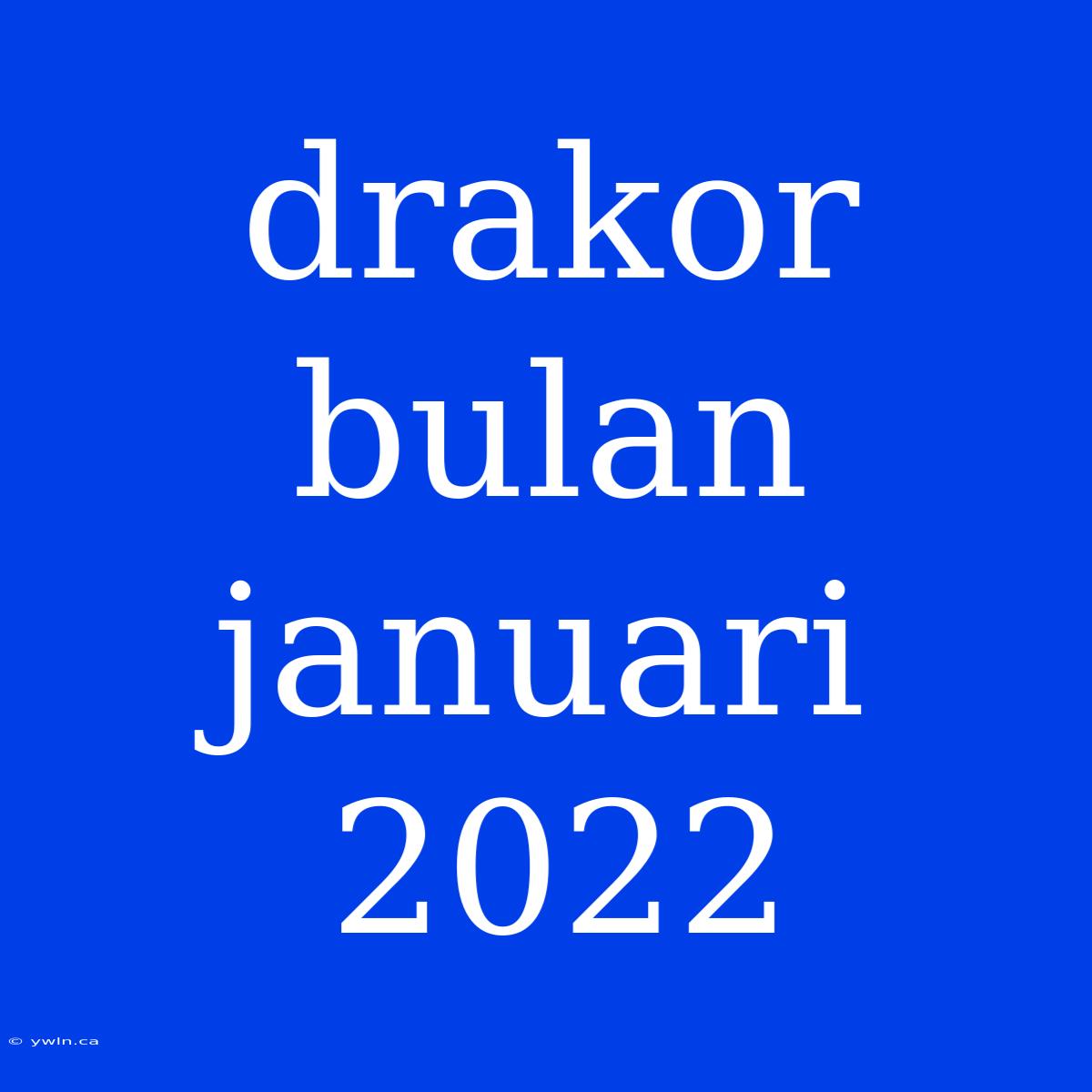 Drakor Bulan Januari 2022