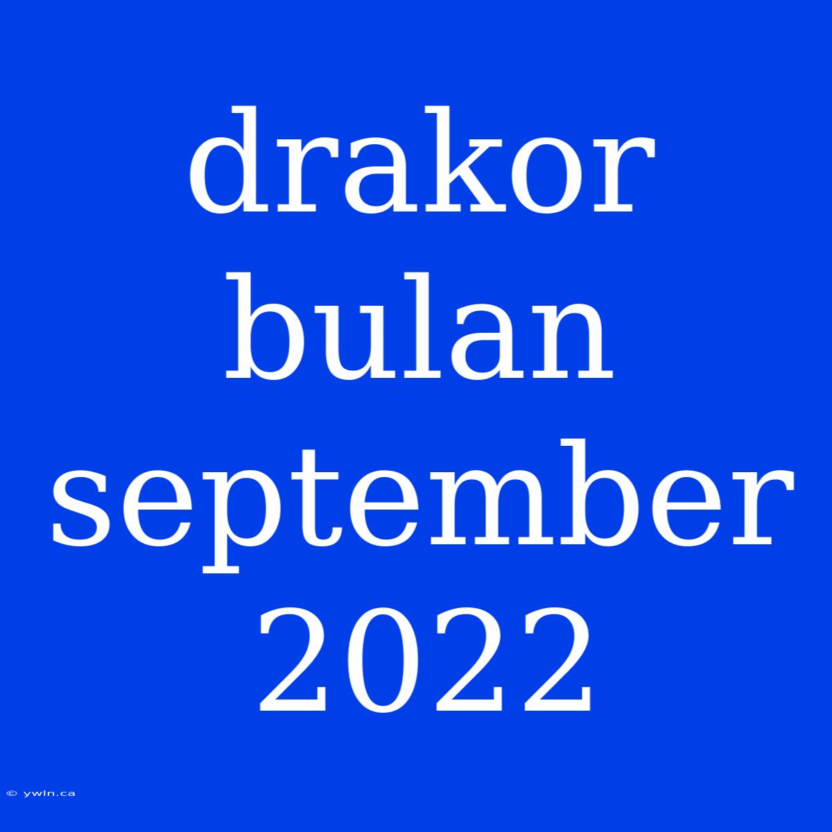 Drakor Bulan September 2022