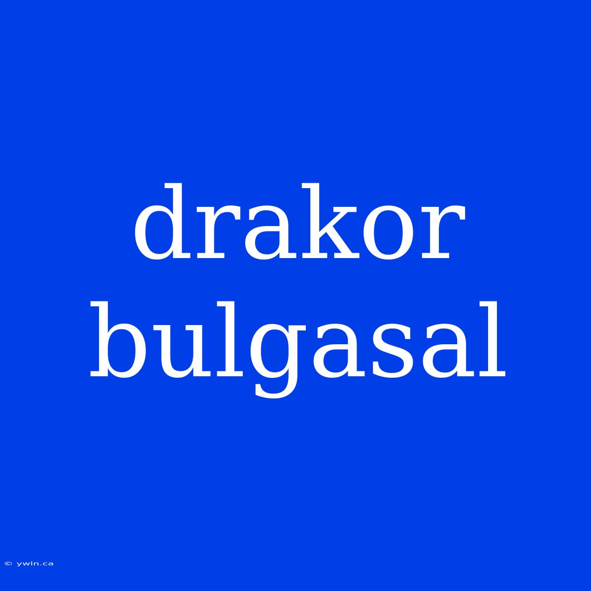 Drakor Bulgasal