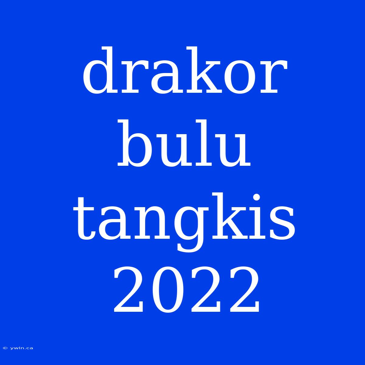 Drakor Bulu Tangkis 2022