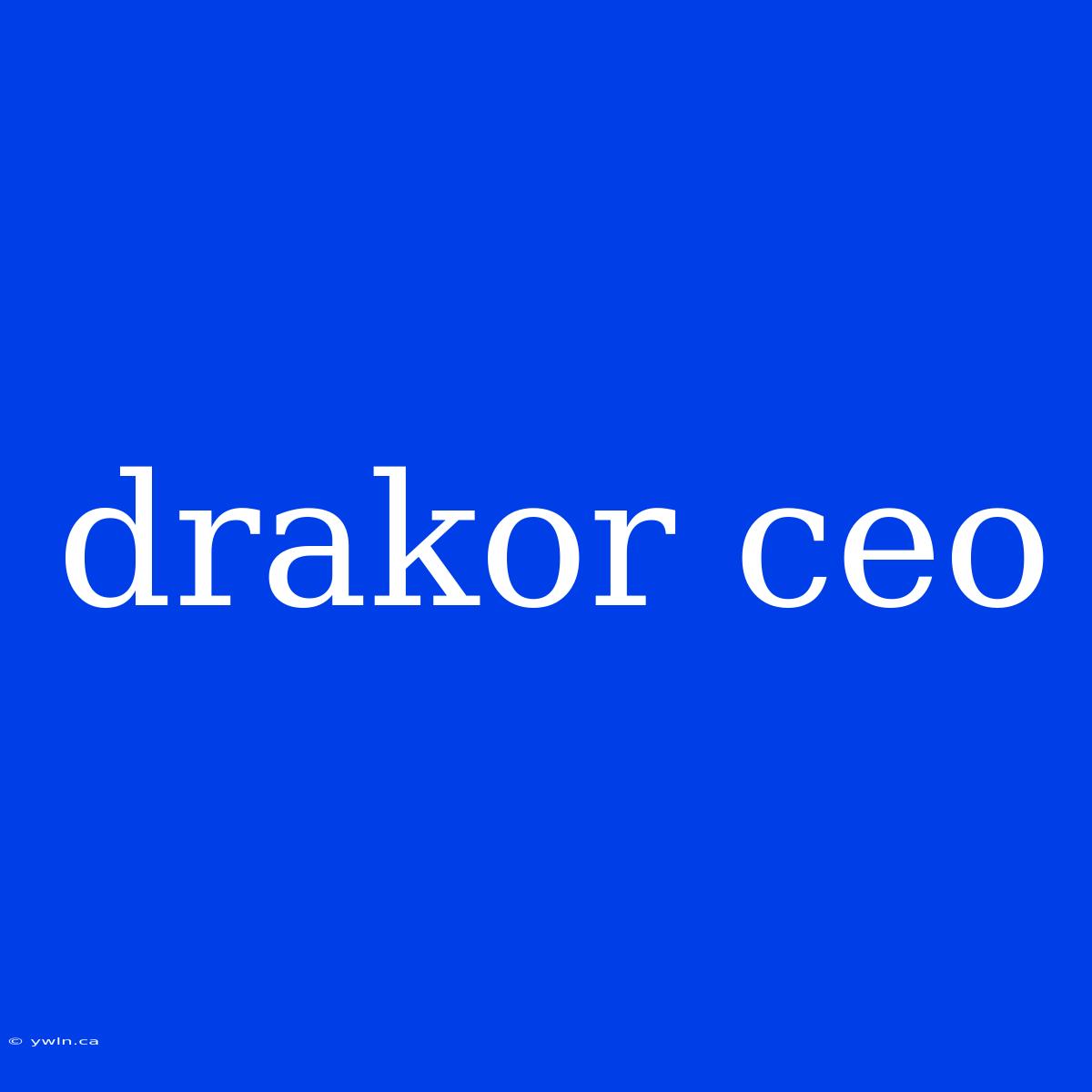 Drakor Ceo