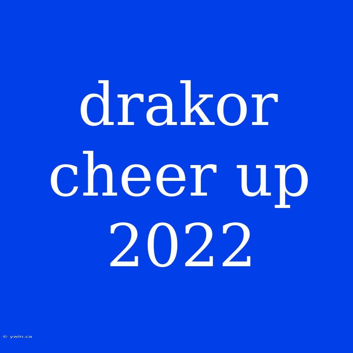 Drakor Cheer Up 2022