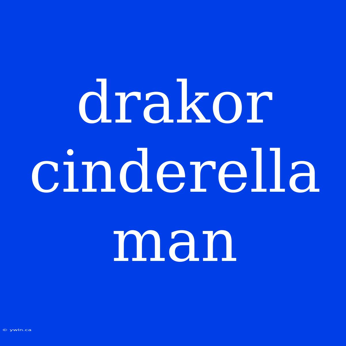 Drakor Cinderella Man