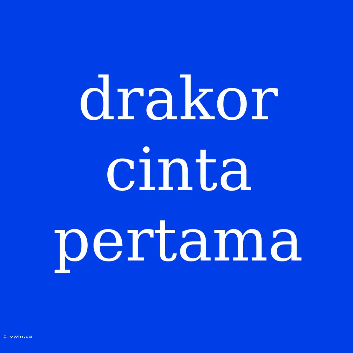 Drakor Cinta Pertama