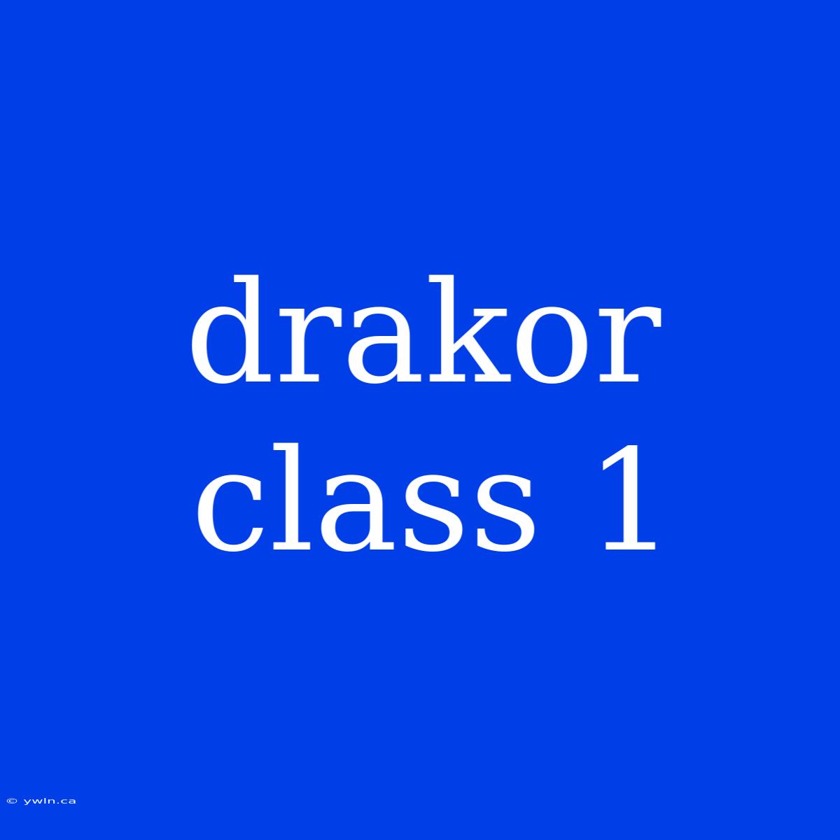 Drakor Class 1