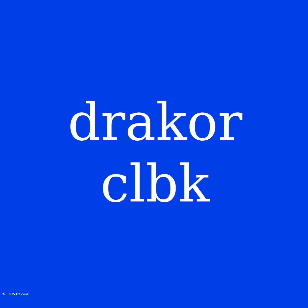 Drakor Clbk