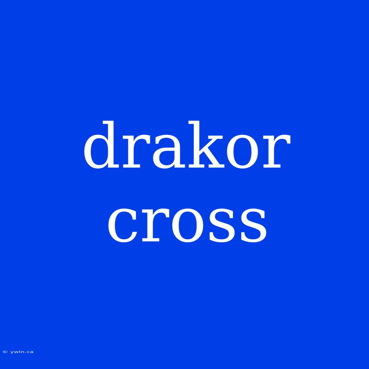 Drakor Cross