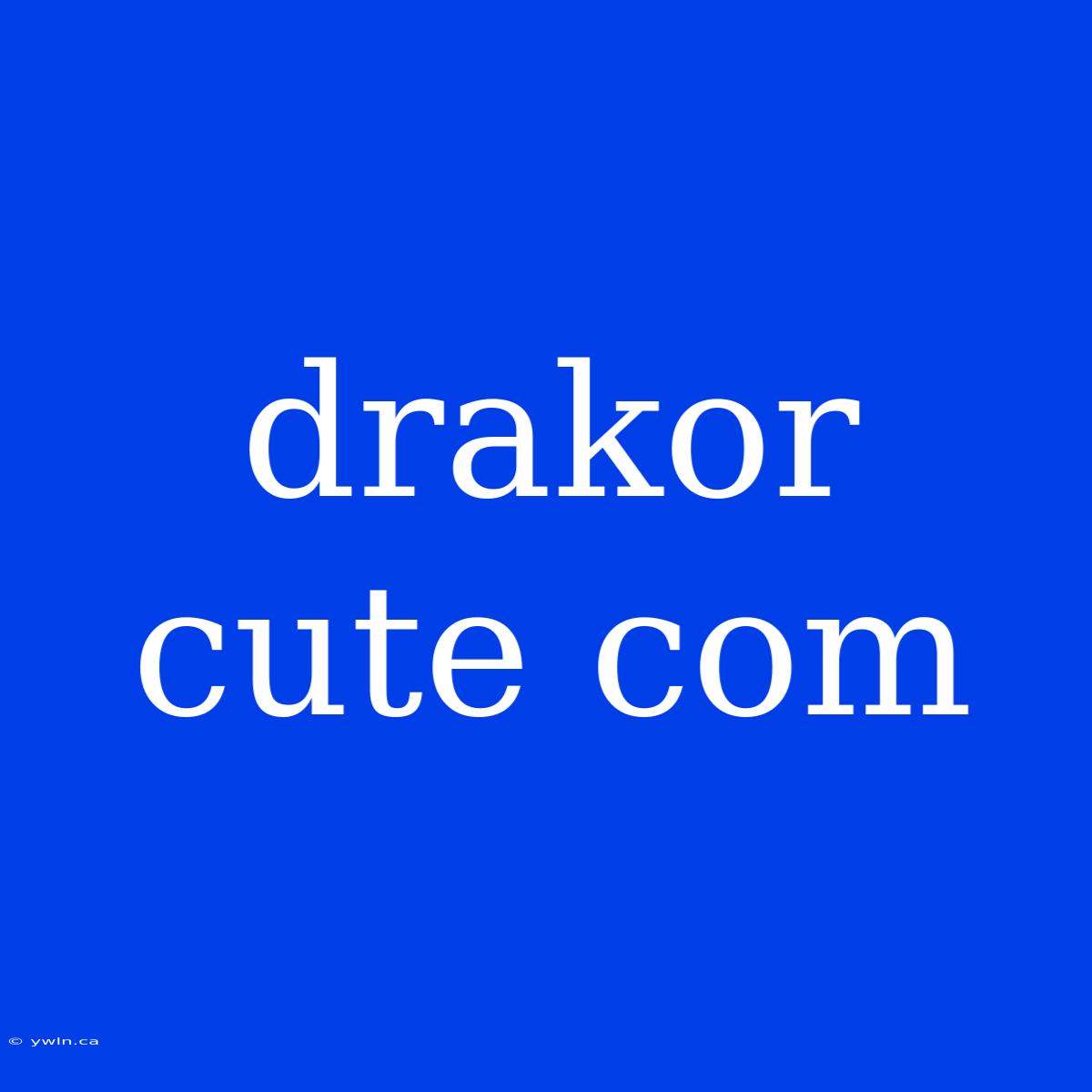 Drakor Cute Com