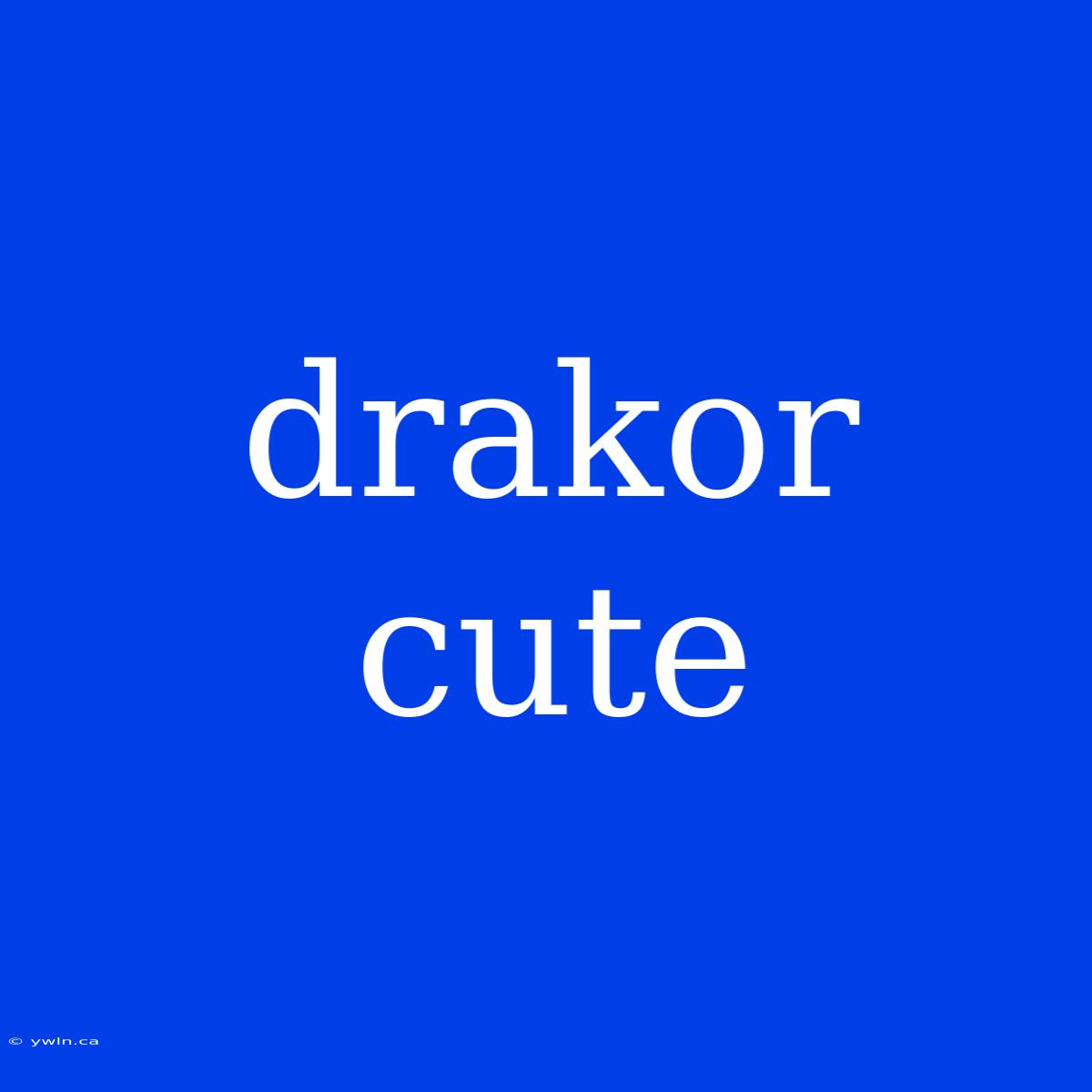 Drakor Cute