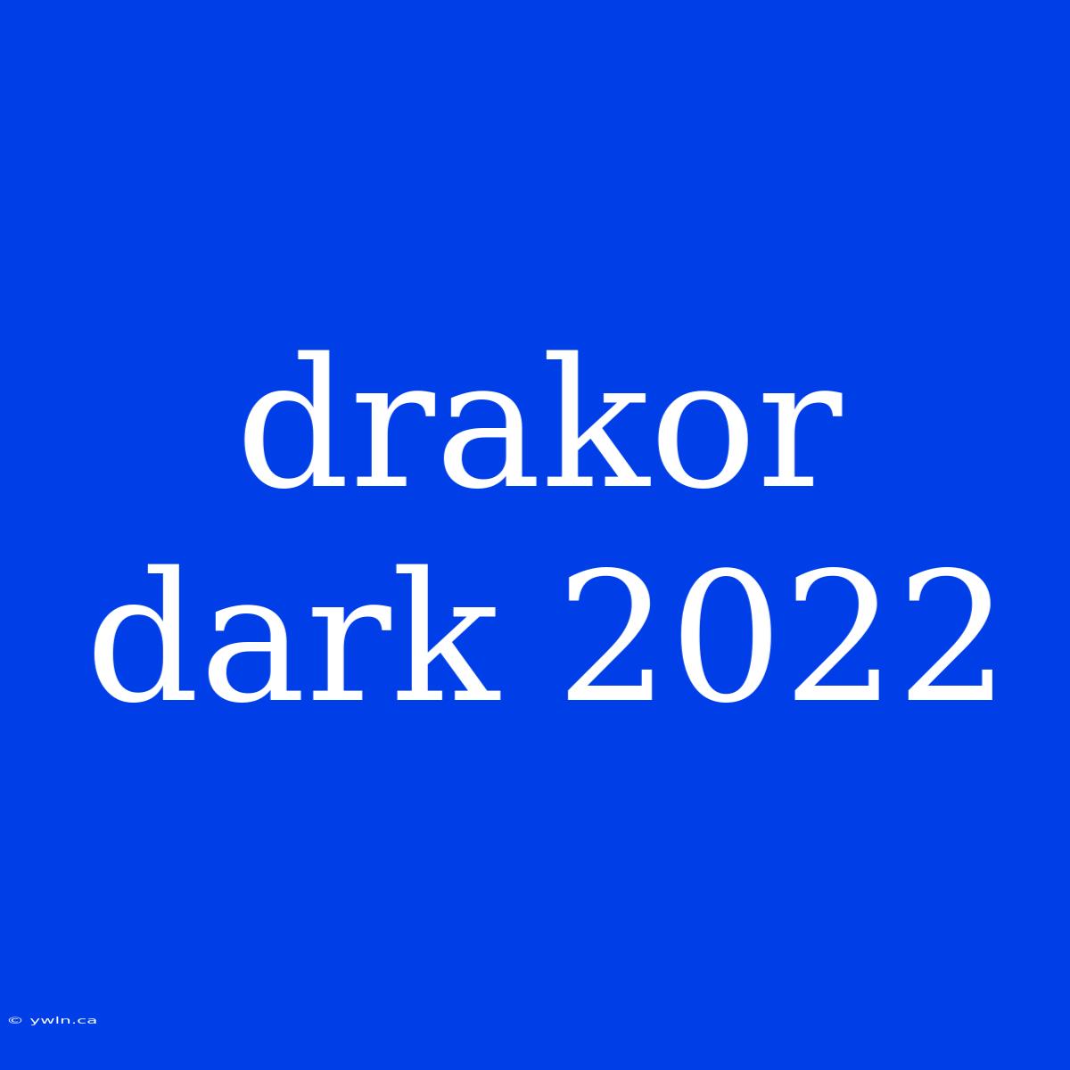 Drakor Dark 2022