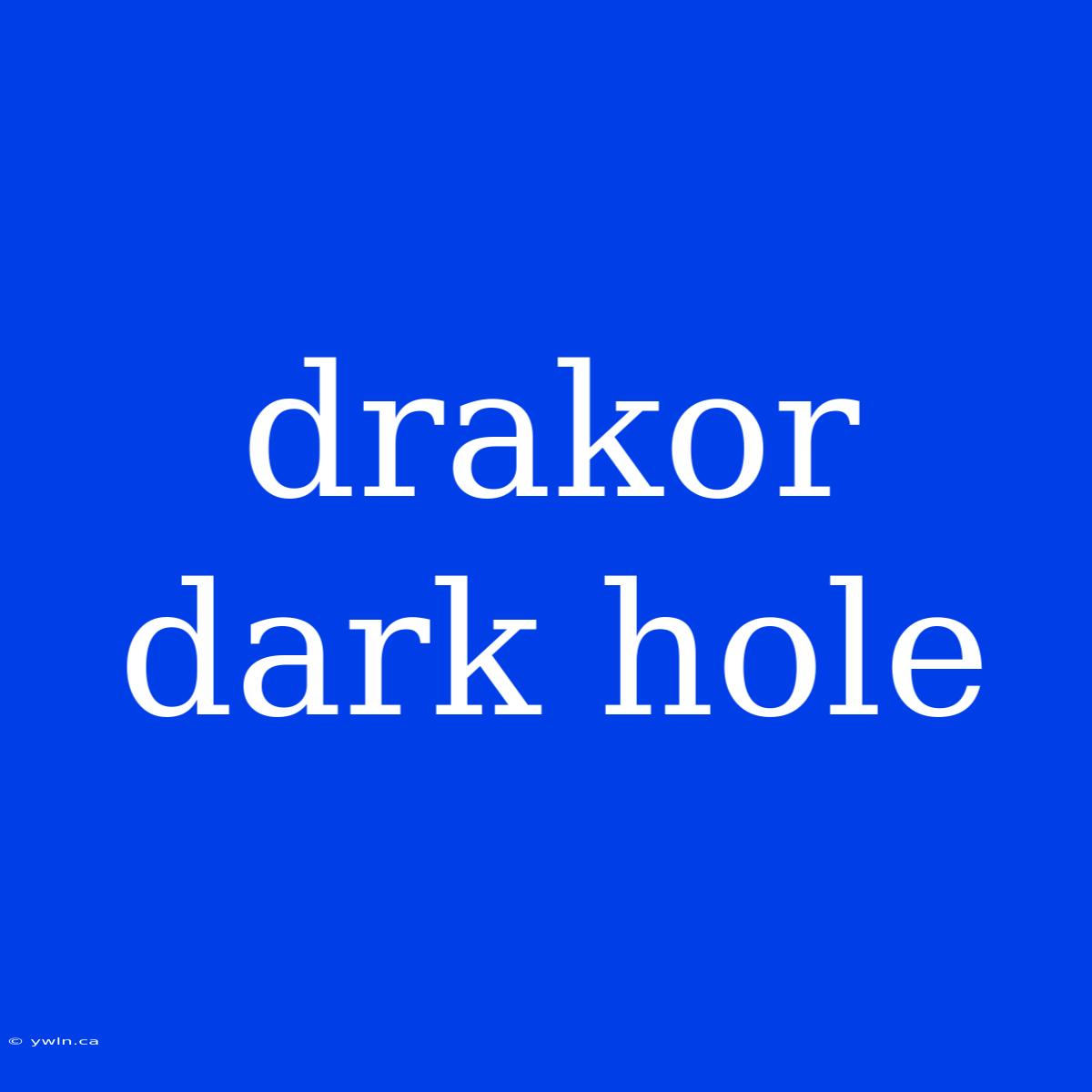 Drakor Dark Hole