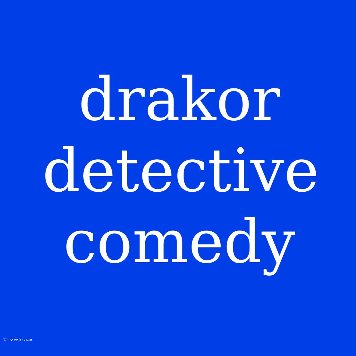 Drakor Detective Comedy