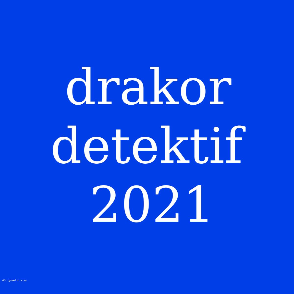 Drakor Detektif 2021