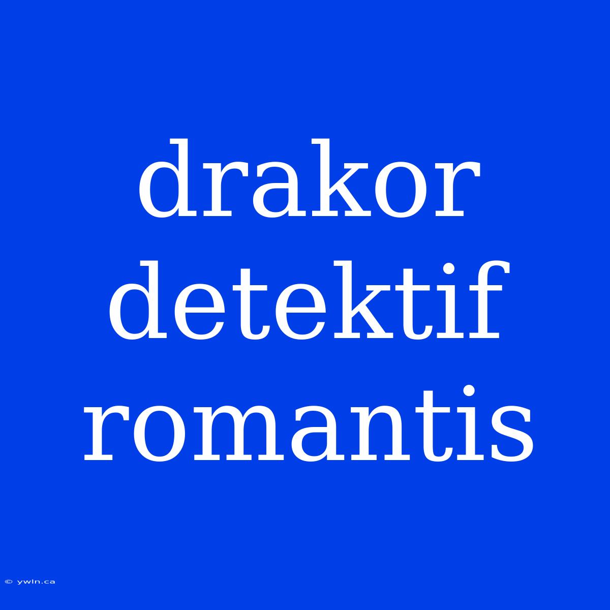 Drakor Detektif Romantis