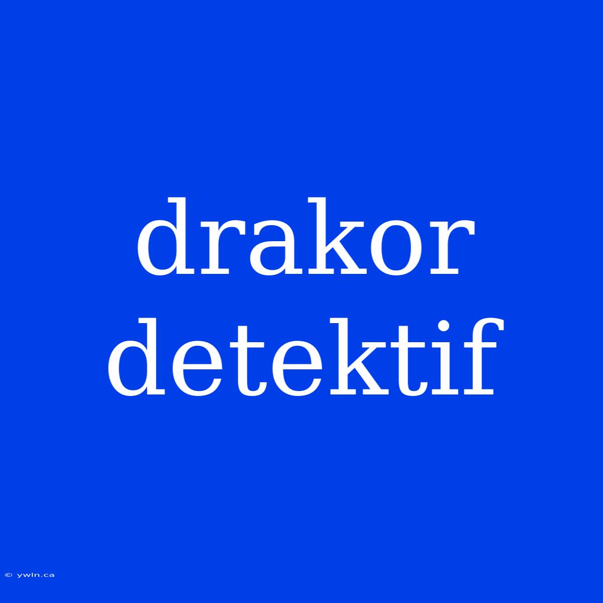 Drakor Detektif