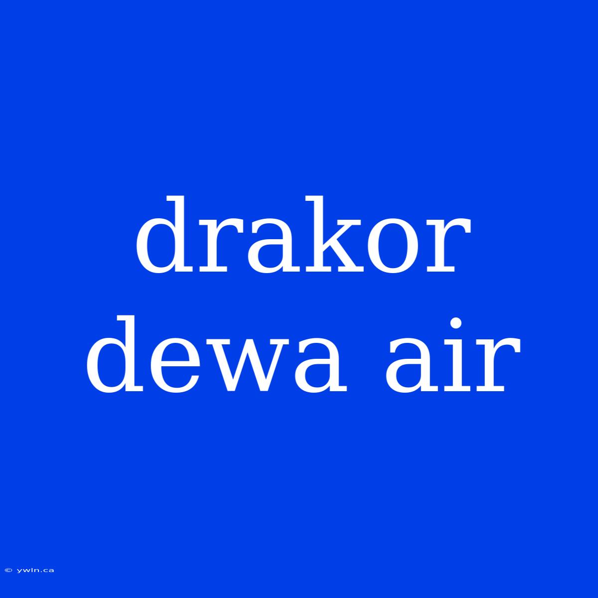 Drakor Dewa Air