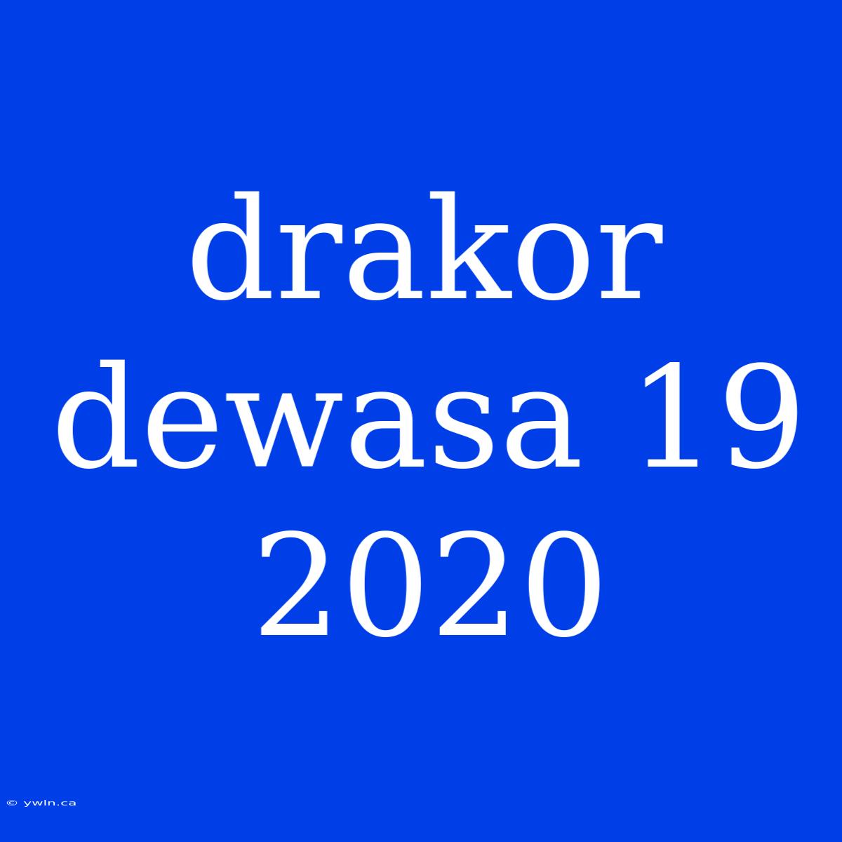 Drakor Dewasa 19 2020