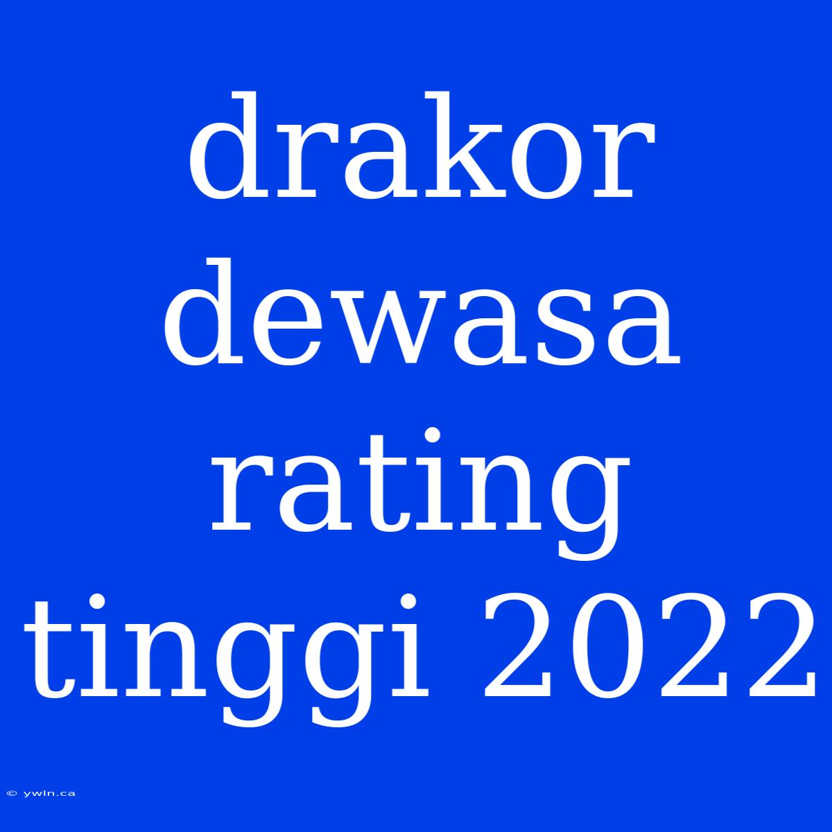 Drakor Dewasa Rating Tinggi 2022