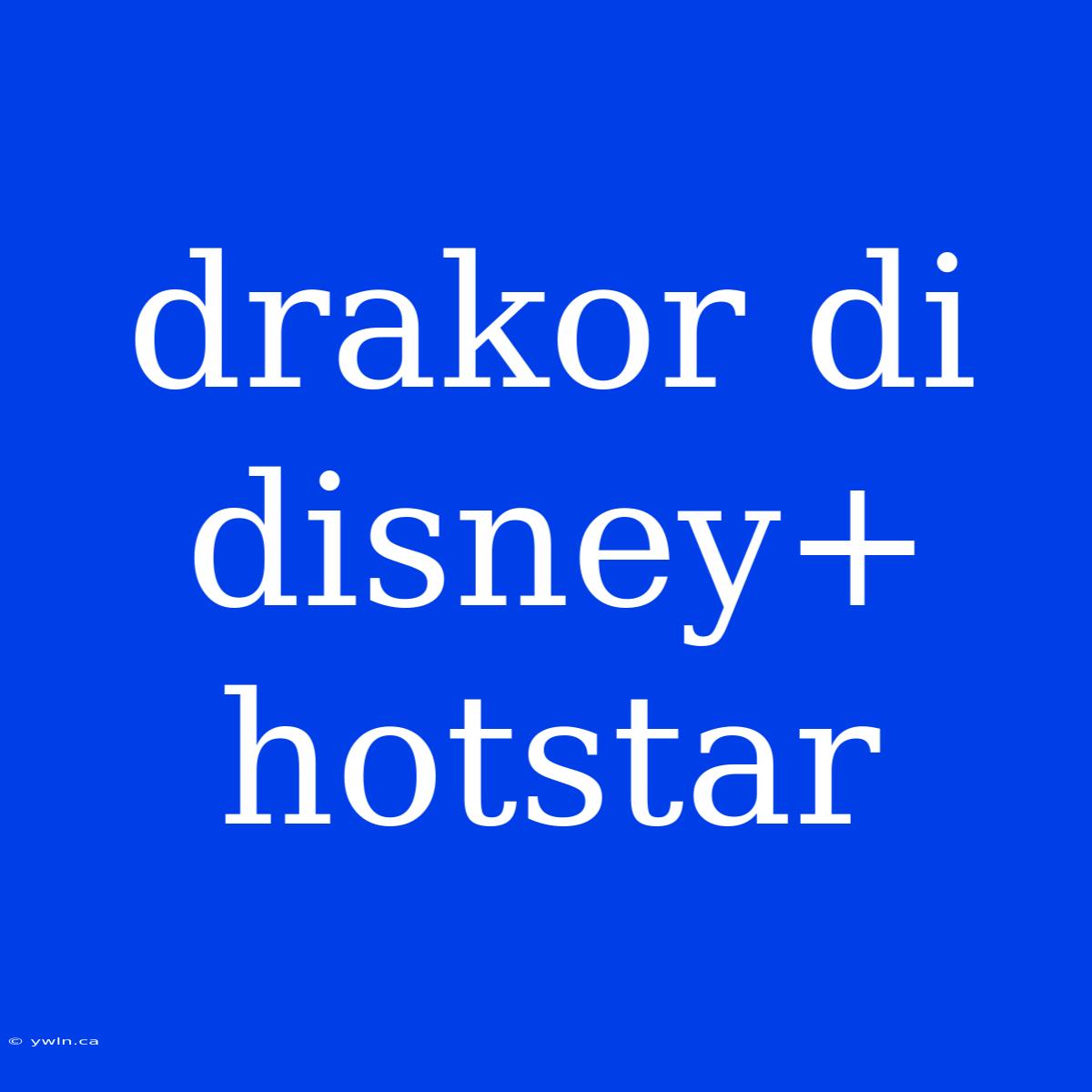 Drakor Di Disney+ Hotstar