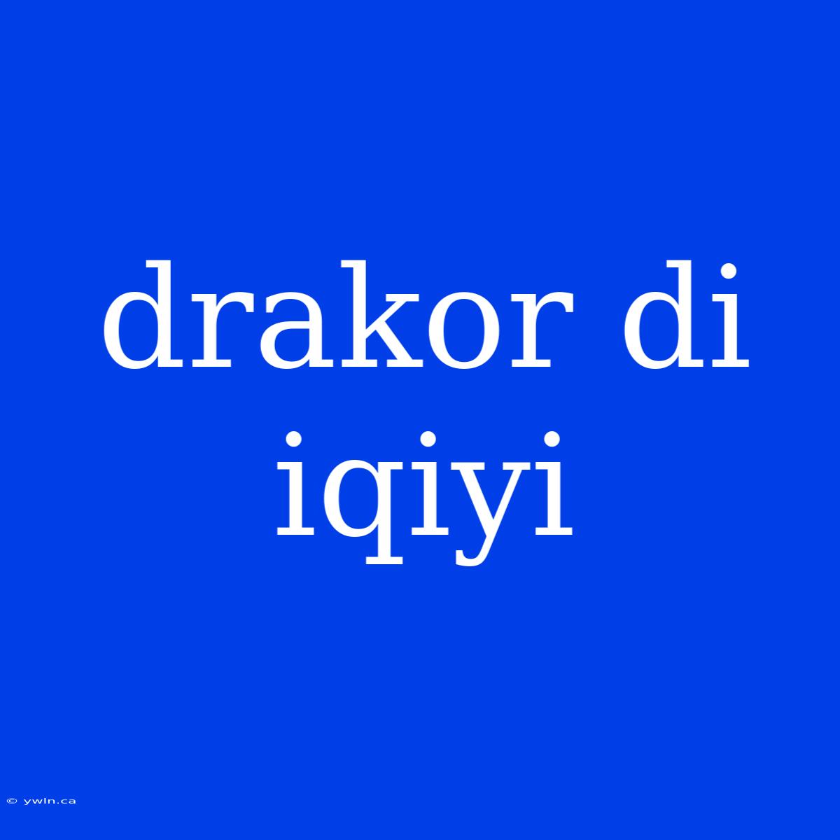 Drakor Di Iqiyi