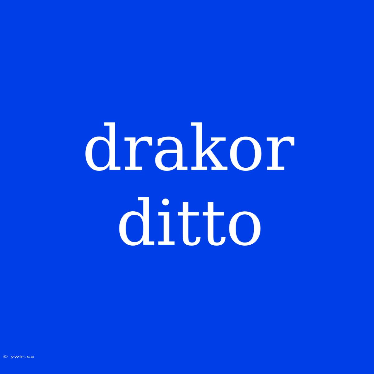 Drakor Ditto