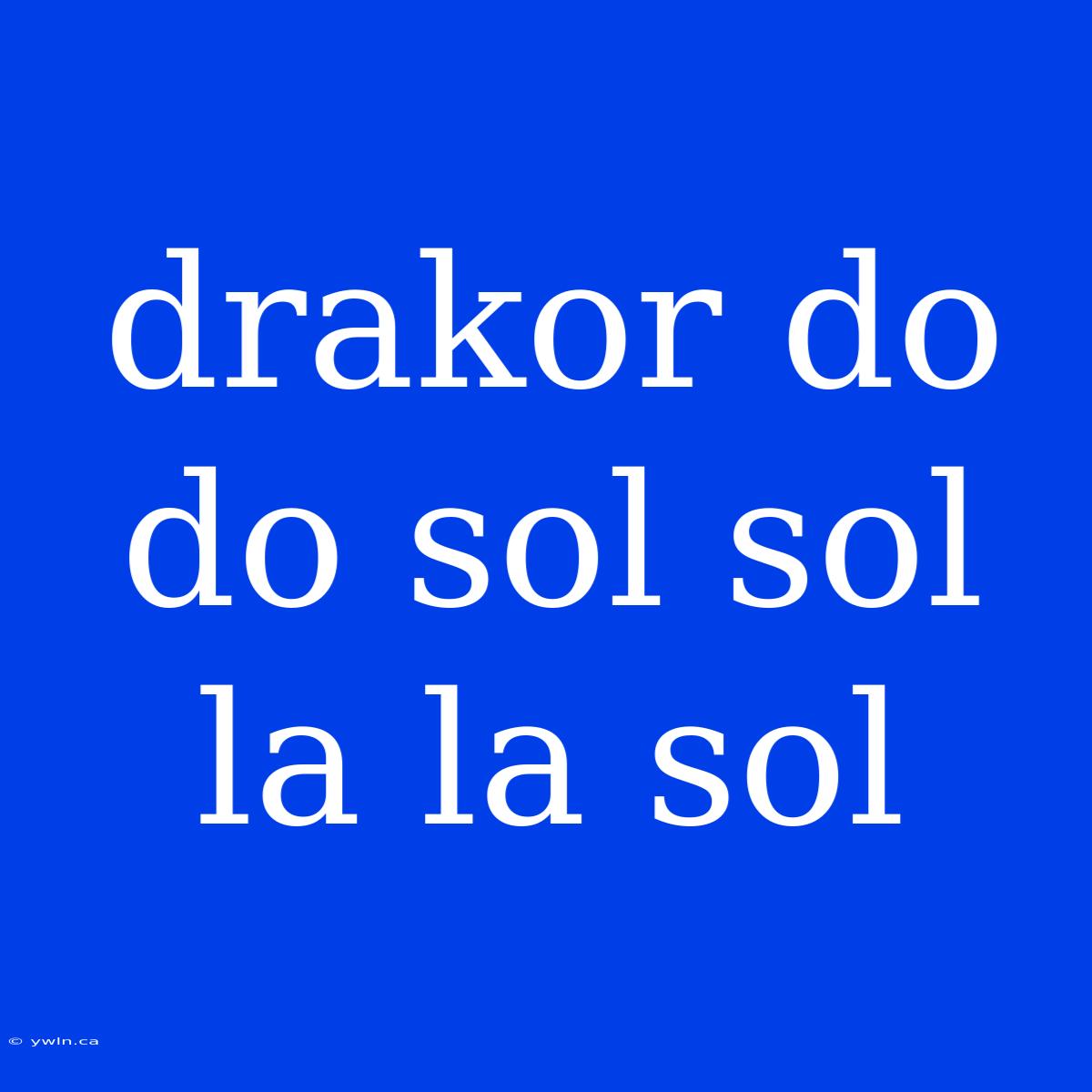 Drakor Do Do Sol Sol La La Sol