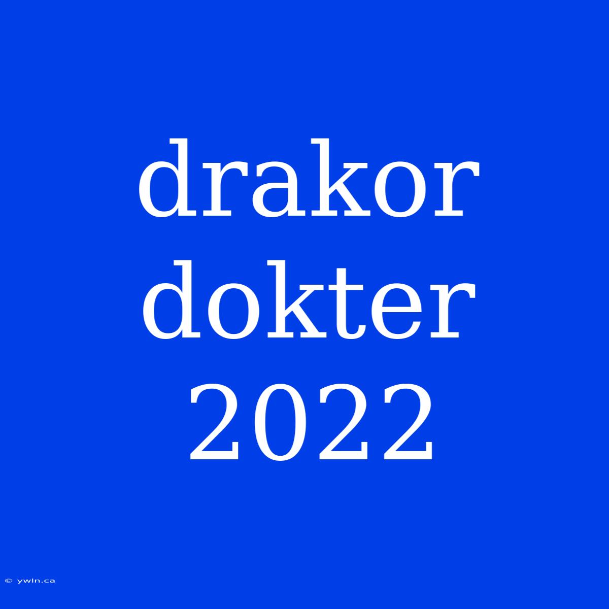 Drakor Dokter 2022